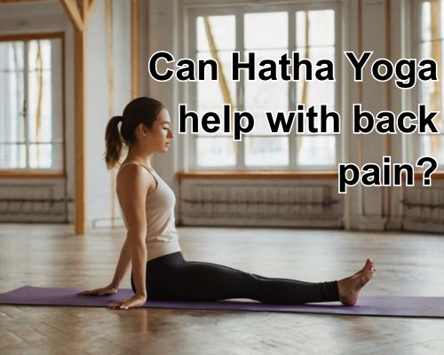 a woman doing hatha yoga helps with her back pain